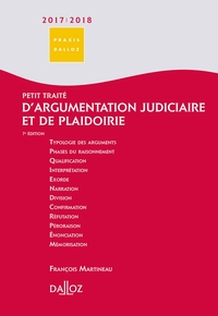 PETIT TRAITE D'ARGUMENTATION JUDICIAIRE ET DE PLAIDOIRIE 2017/2018 - 7E ED.