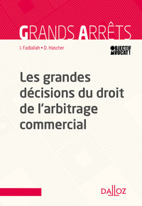 Les grandes décisions du droit de l'arbitrage commercial