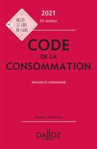 Code de la consommation 2021, annoté et commenté - 25e ed.