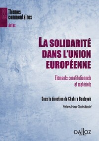 La solidarité dans l'Union européenne - Éléments constitutionnels et matériels