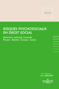 Risques psychosociaux en droit social - Approche juridique comparée . France . Europe . Canada . Japon