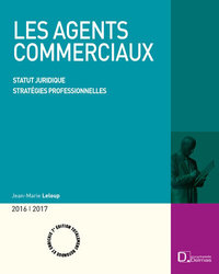 Les agents commerciaux 2016/2017. 7e éd. - Statut juridique . Stratégies professionnelles