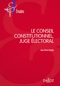 LE CONSEIL CONSTITUTIONNEL, JUGE ELECTORAL 7ED