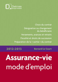 ASSURANCE-VIE, MODE D'EMPLOI 2012/2013. 3E ED.