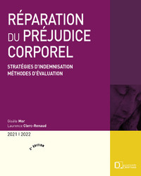 Réparation du préjudice corporel 2021/2022. 3e éd. - Stratégies d'indemnisation . Méthodes d'évaluation