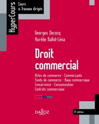 Droit commercial. Actes de commerce - Commerçants - Fonds de commerce... - 8e éd.