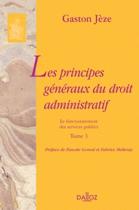 Les principes généraux du droit administratif - Tome 3 Le fonctionnement des services publics - Réimpression de l'édition de 1926