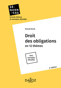 DROIT DES OBLIGATIONS 2ED - EN 12 THEMES, AVEC EXEMPLES DETAILLES