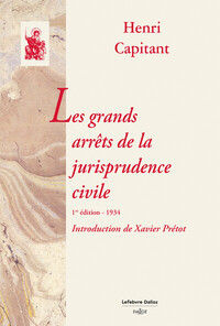 LES GRANDS ARRETS DE LA JURISPRUDENCE CIVILE 1RE EDITION 1934