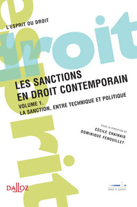 LES SANCTIONS EN DROIT CONTEMPORAIN - VOLUME 1 LA SANCTION, ENTRE TECHNIQUE ET POLITIQUE