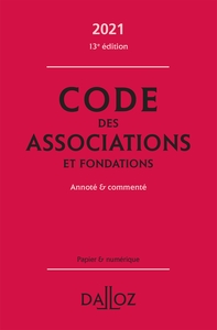 Code des associations et fondations 2021, annoté et commenté - 13e ed.