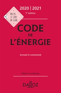 Code de l'énergie 2020-2021, annoté et commenté - 7e ed.