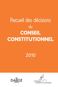 RECUEIL DES DECISIONS DU CONSEIL CONSTITUTIONNEL 2010