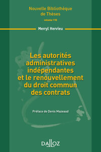 Les autorités administratives indépendantes et le renouvellement du droit commun des contrats - Volume 118