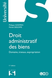 Droit administratif des biens. Domaine, travaux, expropriation - 11e éd.