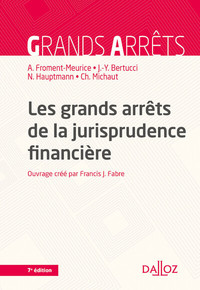 Les grands arrêts de la jurisprudence financière. 7e éd.