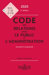 Code des relations entre le public et l'administration 2020, annoté et commenté - 4e ed.