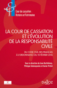 La Cour de cassation et l'évolution de la responsabilité civile - du Code civil des Français à l'ordonnance du 10 février 2016