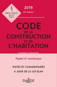 Code de la construction et de l'habitation 2019, annoté et commenté - 26e éd.