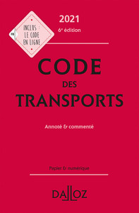 Code des transports 2021 6ed - Annoté et commenté