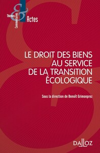 LE DROIT DES BIENS AU SERVICE DE LA TRANSITION ECOLOGIQUE