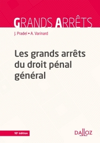 Les grands arrêts du droit pénal général - 10e éd.