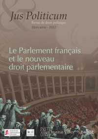 Le Parlement français et le nouveau droit parlementaire. Jus Politicum Hors-série - 2012