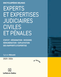 EXPERTS ET EXPERTISES JUDICIAIRES CIVILES ET PENALES 2025/2026. 19E ED. - STATUT DESIGNATION MISSION