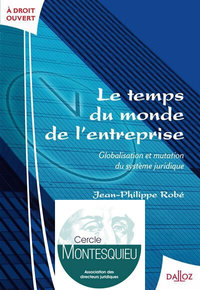 Le temps du monde de l'entreprise - Globalisation et mutation du système juridique