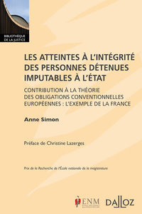 Les atteintes à l'intégrité des personnes détenues imputables à l'État - Contribution à la théorie des obligations conventionnelles