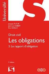 DROIT CIVIL - LES OBLIGATIONS 9ED - TOME 3 LE RAPPORT D'OBLIGATION - VOL03