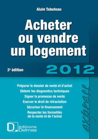 ACHETER OU VENDRE UN LOGEMENT 2012. 3E ED.