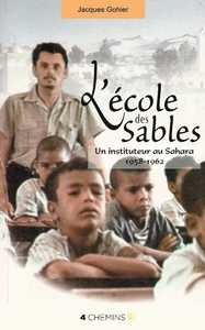 L'école des sables - un instituteur au Sahara, 1958-1962