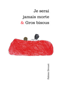 Je serai jamais morte & Gros bisous