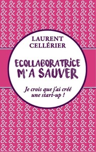 Ecollaboratrice m'a sauver [sic] - je crois que j'ai créé une start-up