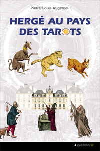 HERGE AU PAYS DES TAROTS - UNE LECTURE SYMBOLIQUE, ESOTERIQUE ET ALCHIMIQUE DES AVENTURES DE TINTIN