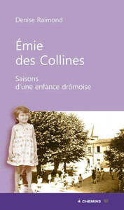 EMIE DES COLLINES - SAISONS D'UNE ENFANCE DROMOISE