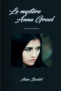 LE MYSTERE ANNA GROOL