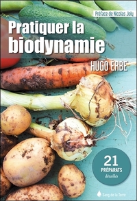 Pratiquer la biodynamie - 21 préparats détaillés