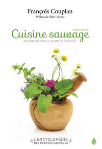 Cuisine sauvage - Accomoder mille plantes oubliées