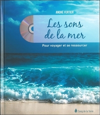 Les sons de la mer - Pour voyager et se ressourcer - Livre + CD