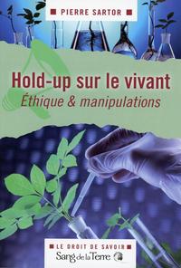 Hold-up sur le vivant - Ethique & manipulations