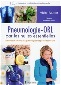 La pneumologie - ORL par les huiles essentielles - Remèdes naturels aux pathologies respiratoires et ORL