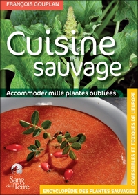 La cuisine sauvage - Accommoder mille plantes oubliées