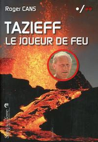 Tazieff - Le joueur de feu