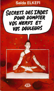 Secrets des Indes pour dompter vos nerfs et vos douleurs