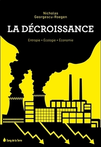 La Décroissance - Entropie - Ecologie - Economie