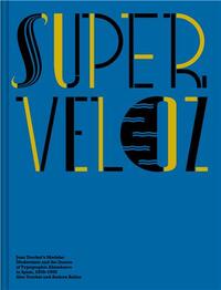 SUPER-VELOZ JOAN TROCHUT S MODULAR MODERNISM AND THE DREAM OF TYPOGRAPHIC ABUNDANCE IN SPAIN, 1930-1