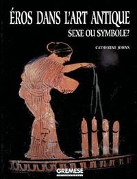 L'EROS DANS L'ART ANTIQUE. SEXE OU SYMBOLE ?