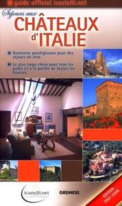 SEJOURS AUX CHATEAUX D'ITALIE. EDITION 2007-2008. DEMEURES PRESTIGIEUSES POUR DE